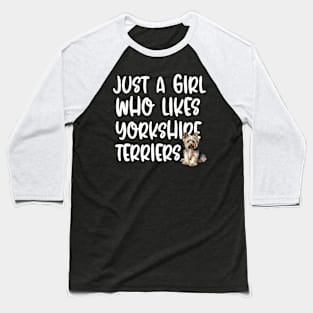 Just A Girl Who Likes Yorkshire Terriers Baseball T-Shirt